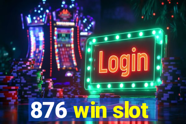 876 win slot